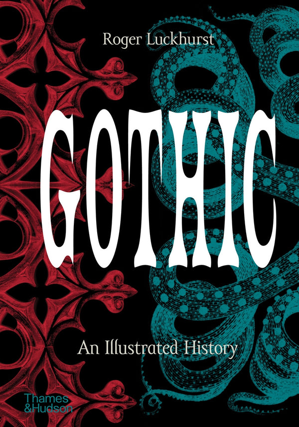 Book cover of Gothic: An Illustrated History by Roger Luckhurst