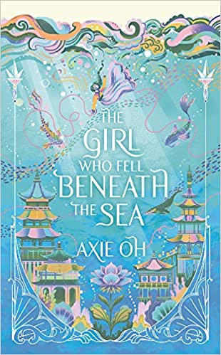 Book cover of The Girl Who Fell Beneath The Sea by Axie Oh