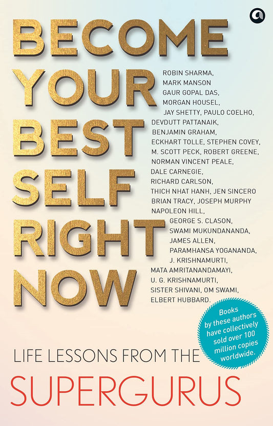 Book cover of Become Your Best Self Right Now: Life Lessons From The Supergurus by Aleph Book Company