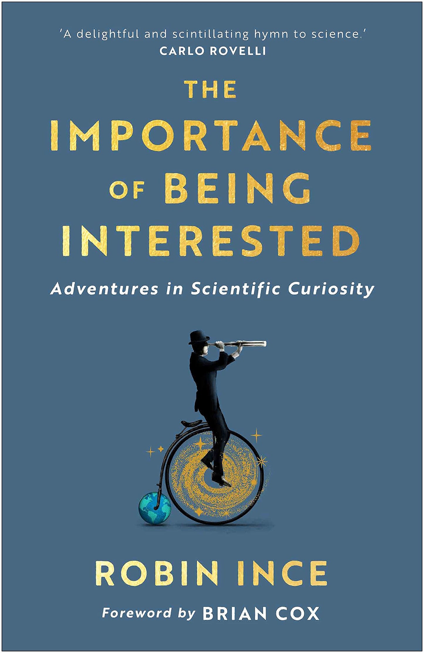 Book cover of The Importance of Being Interested: Adventures in Scientific Curiosity by Robin Ince