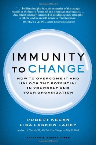 Book cover of Immunity To Change: How To Overcome It And Unlock The Potential In Yourself And Your Organization by Robert Kegan, Lisa Laskow Lahey