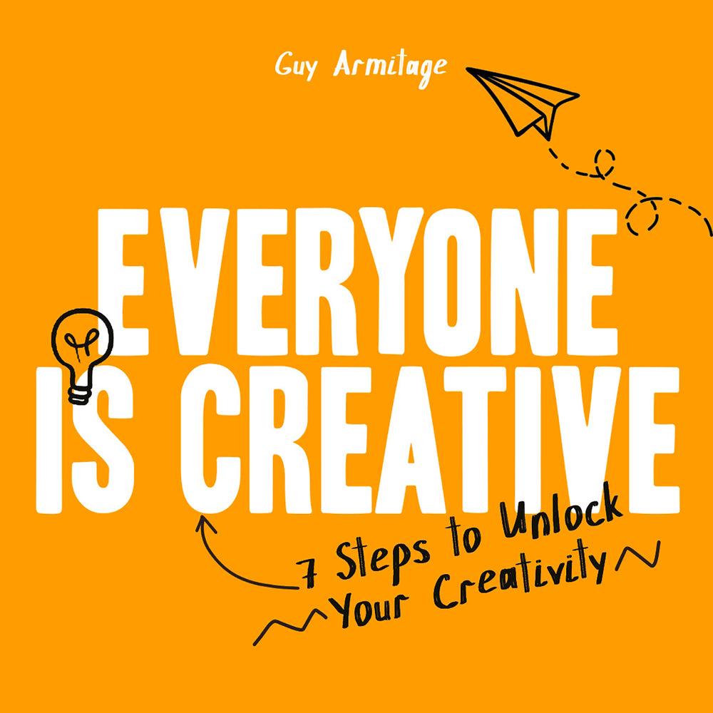 Book cover of Everyone Is Creative: Seven Easy Steps To Unlock Your Creativity by Guy Armitage