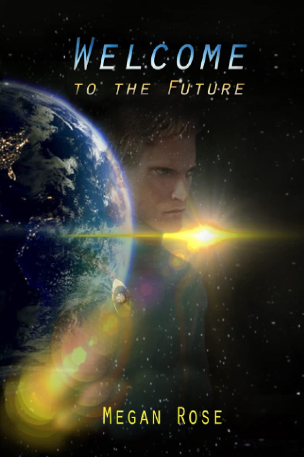 Book cover of Welcome To The Future: An Alien Abduction, A Galactic War And The Birth Of A New Era by Megan Rose