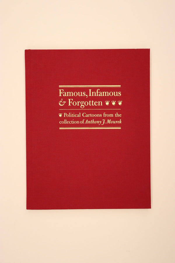 Book cover of Famous, Infamous, and Forgotten: Political Cartoons From the Collection of Anthony J. Mourek by Anthony J.  Mourek