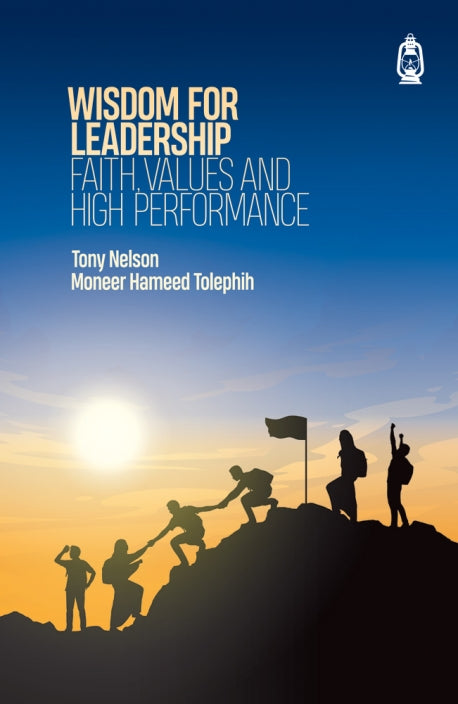 Book cover of Wisdom For Leadership; Faith, Values And High Performance by Tony  Nelson