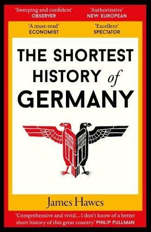 Book cover of The Shortest History of Germany by James Hawes