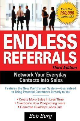 Book cover of Endless Referrals: Network Your Everyday Contacts Into Sales by Bob Burg