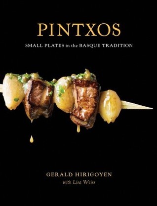 Book cover of Pintxos: Small Plates In The Basque Tradition by Gerald Hirigoyen, Lisa Weiss