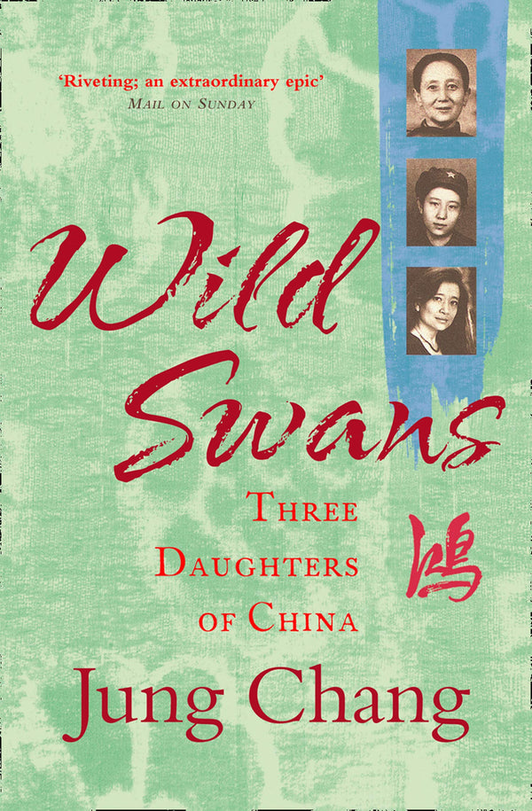 Book cover of Wild Swans: Three Daughters Of China by Jung Chang
