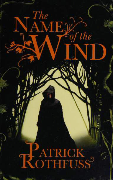 Book cover of The Name Of The Wind by Patrick Rothfuss