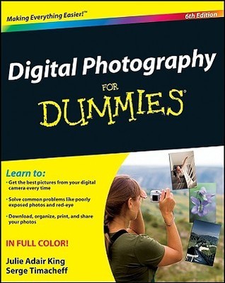 Book cover of Digital Photography For Dummies by Julie Adair King, Serge Timacheff