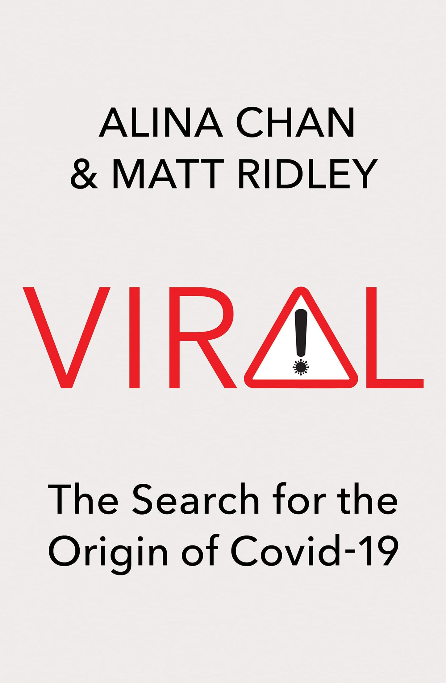 Book cover of Viral: The Search For The Origin Of Covid-19 by Alina Chan, Matt Ridley