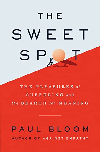Book cover of The Sweet Spot: The Pleasures of Suffering and the Search for Meaning by Paul Bloom
