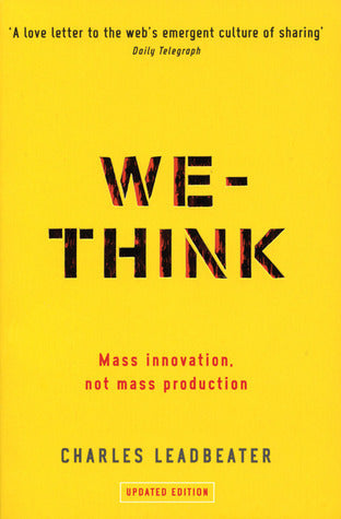 Book cover of We-Think: Mass Innovation, Not Mass Production by Charles Leadbeater
