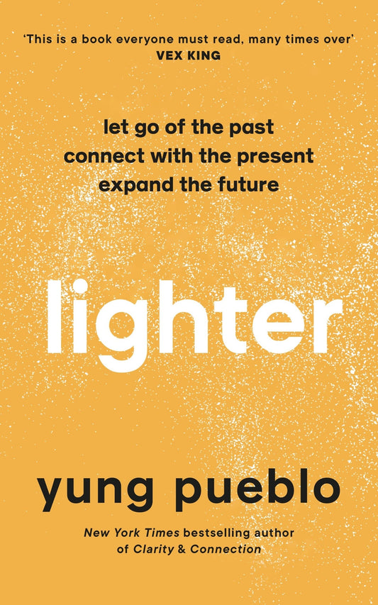 Book cover of Lighter: Let Go Of The Past, Connect With The Present, Expand The Future by Yung Pueblo