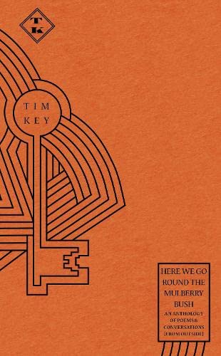 Book cover of Here We Go Round The Mulberry Bush An Anthology Of Poems & Conversations by Tim  Key