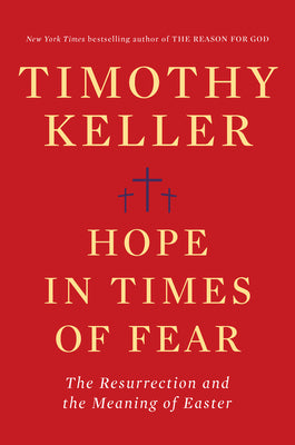 Book cover of Hope In Times Of Fear: The Resurrection And The Meaning Of Easter by Timothy J. Keller