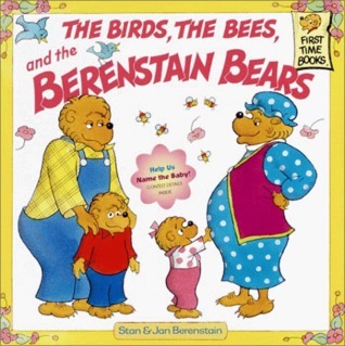 Book cover of The Birds, The Bees, And The Berenstain Bears by Stan Berenstain, Jan Berenstain