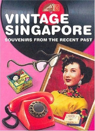 Book cover of Vintage Singapore by May Khuen Chung, May-Anne Ong, Sim Wan Hui, Tamilselvi Siva, Jason Toh, Hong Suen Wong