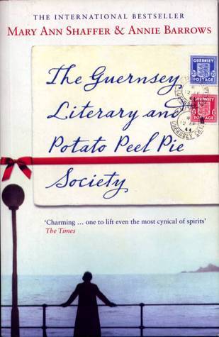 Book cover of The Guernsey Literary And Potato Peel Pie Society by Mary Ann Shaffer, Annie Barrows
