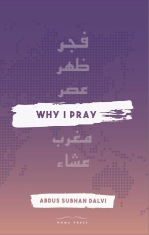 Book cover of Why I Pray by Abdus Subhan Dalvi