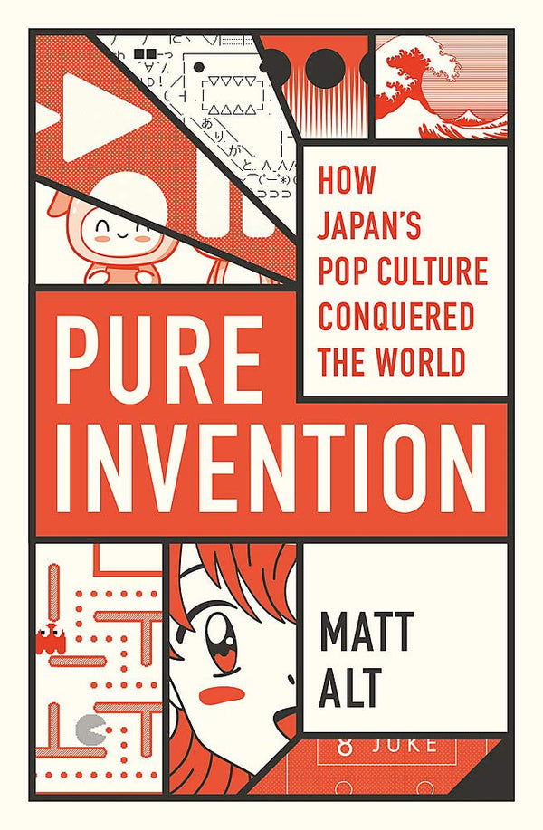 Book cover of Pure Invention: How Japan's Pop Culture Conquered the World by Matt Alt