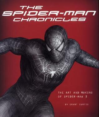 Book cover of The Spider-Man Chronicles: The Art And Making Of Spider-Man 3 by Grant Curtis