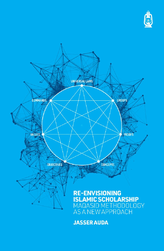 Book cover of Re-Envisioning Islamic Scholarship: Maqasid Methodology As A New Approach by Jasser Auda