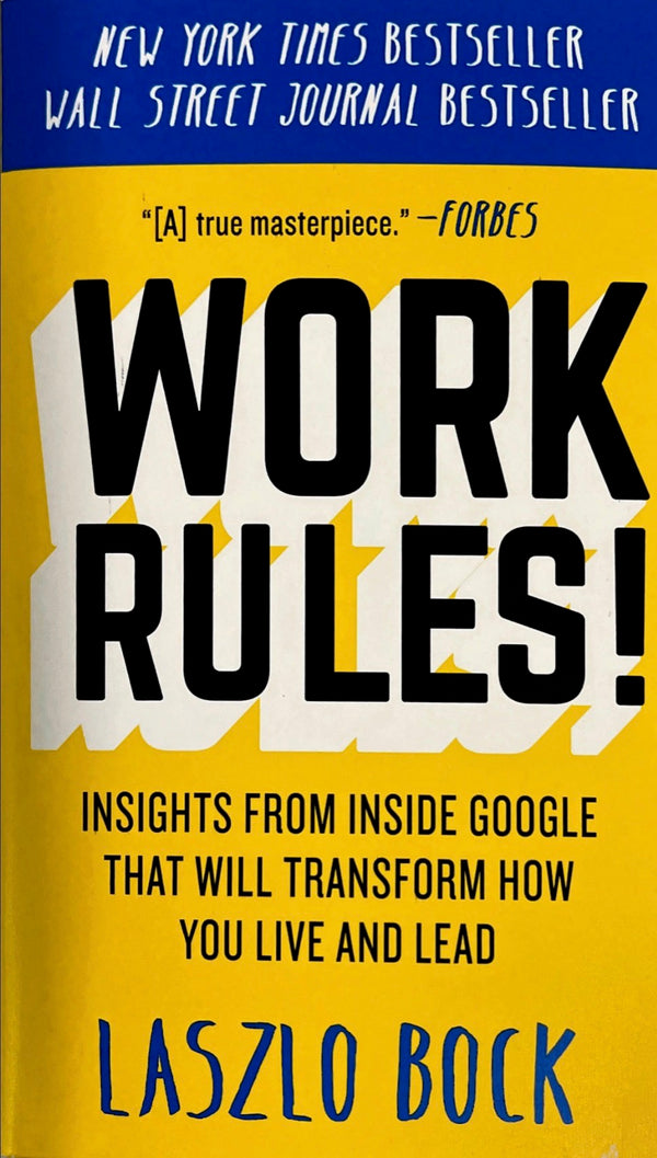 Book cover of Work Rules!: Insights From Inside Google That Will Transform How You Live And Lead by Laszlo Bock