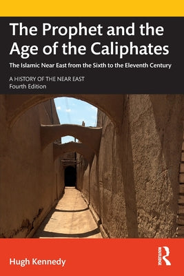 Book cover of The Prophet And The Age Of The Caliphates by Hugh Kennedy