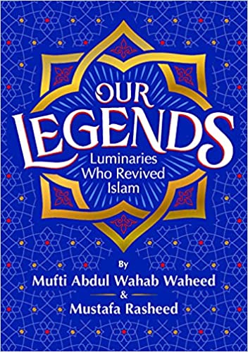 Book cover of Our Legends Luminaries Who Revived Islam by Mufti Abdul Wahab Waheed, Mustafa Rasheed