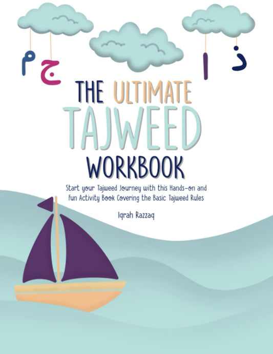 Book cover of The Ultimate Tajweed Workbook: Start Your Tajweed Journey With This Hands-On And Fun Activity Book Covering The Basic Tajweed Rules by Iqrah Razzaq