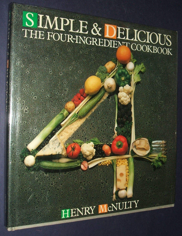 Book cover of Simple And Delicious The Four Ingredient C by Henry McNulty