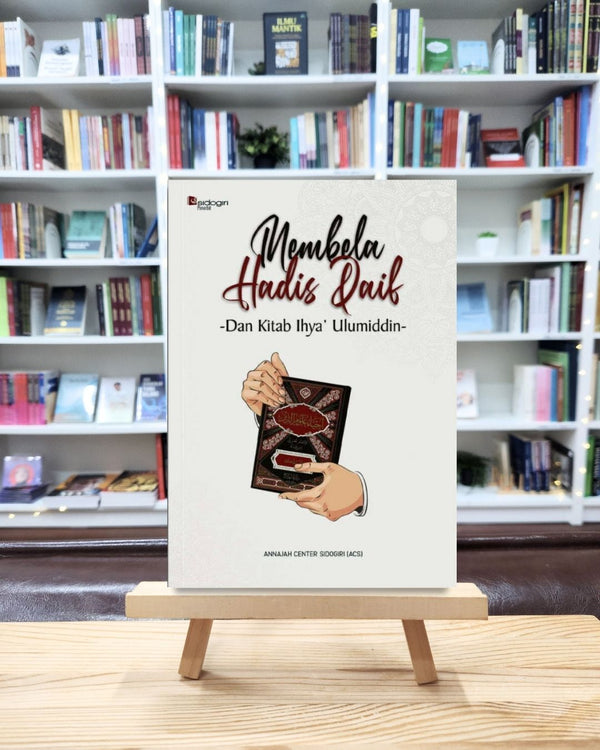 Book cover of Membela Hadis Daif dan Kitab Ihya’ Ulumiddin by Abdul Muid, Mustafid Ibnu Khozin, Ahmad Sabiq Ni’am, Fawaidul Hilmi, Muhammad Sufyan