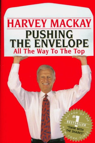 Book cover of Pushing The Envelope: All The Way To The Top by Harvey MacKay