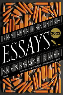 Book cover of The Best American Essays 2022 by Alexander Chee (Ed.), Robert Atwan (Ed.)