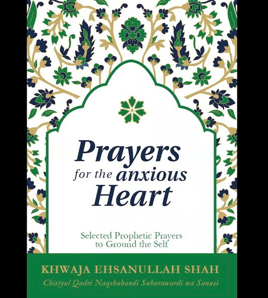 Book cover of Prayers For The Anxious Heart by Khwaja Ehsanullah Sha