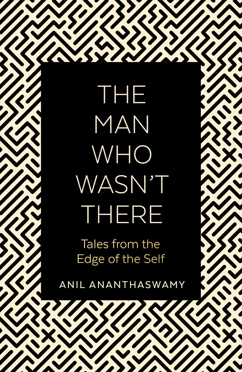 Book cover of Man Who Wasnt There by Anil Ananthaswamy