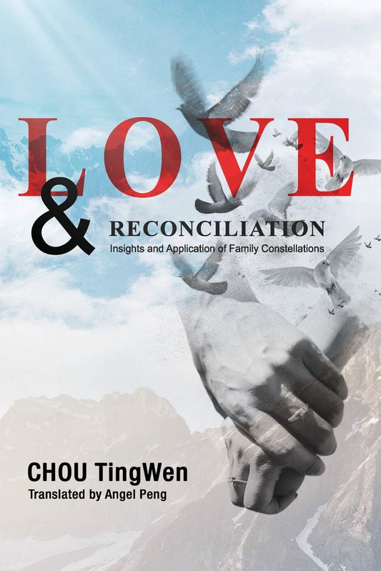 Book cover of Love And Reconciliation: Insights And Application Of Family Constellations by Ting Wen Chou