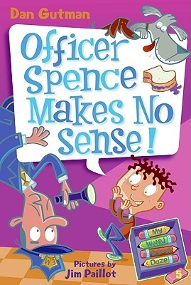 Book cover of Officer Spence Makes No Sense! by Dan Gutman, Jim Paillot (Illus.)