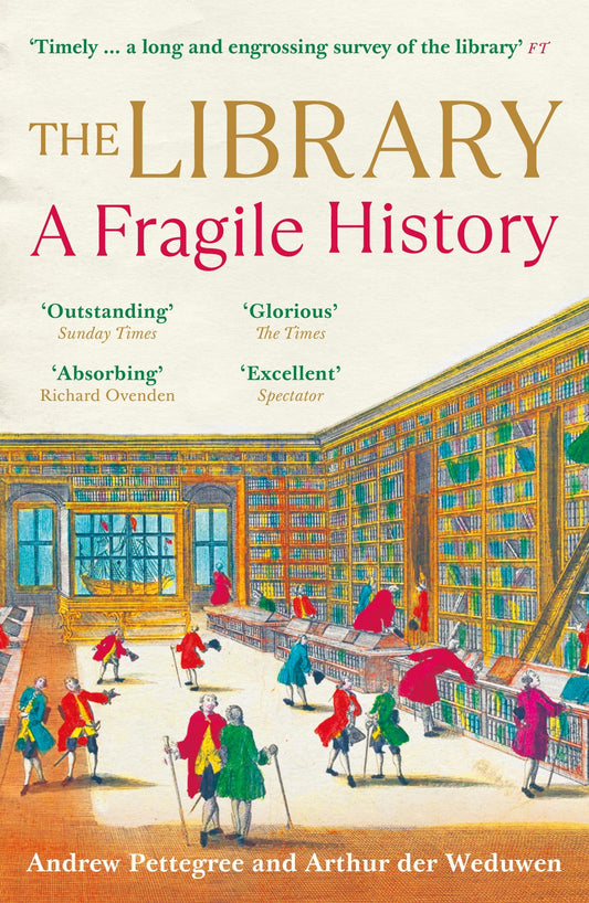 Book cover of The Library: A Fragile History by Andrew Pettegree, Arthur der Weduwen
