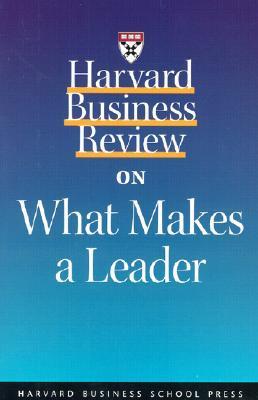 Book cover of Harvard Business Review On What Makes A Leader by Daniel Goleman, Michael Maccoby, Thomas Davenport, John C. Beck, Dan Clampa, Michael D. Watkins