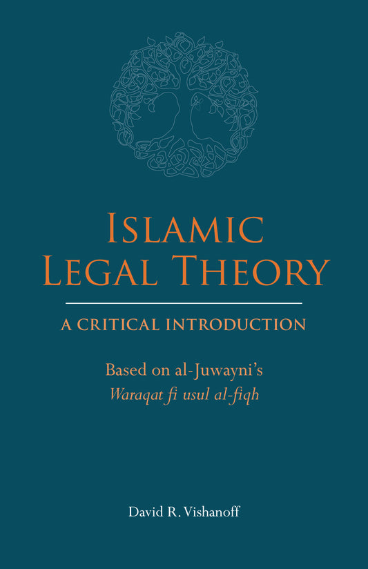 Book cover of Islamic Legal Theory: A Critical Introduction: Based on Al-Juwayni's Waraqat Fi Usul Al-Fiqh by David R. Vishanoff