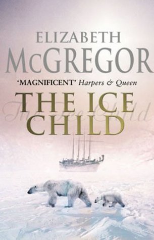 Book cover of The Ice Child by Elizabeth   McGregor