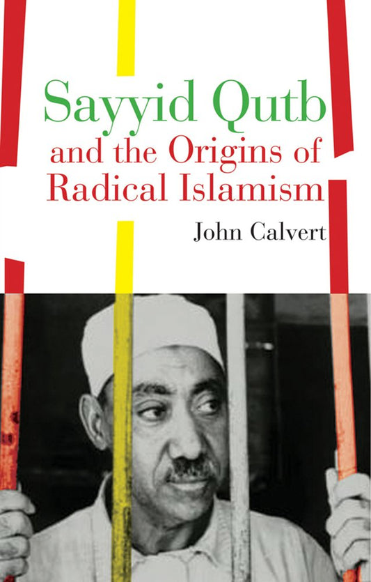 Book cover of Sayyid Qutb & Origins of Radical Islamism by John Calvert