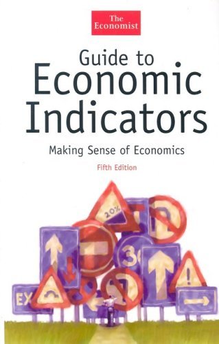 Book cover of Guide To Economic Indicators: Making Sense Of Economics, Fifth Edition by Economist, The Economist