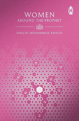 Book cover of Women Around The Prophet ﷺ by Khalid Muhammad Khalid