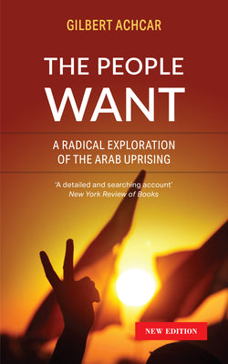 Book cover of The People Want: A Radical Exploration Of The Arab Uprising by Gilbert Achcar
