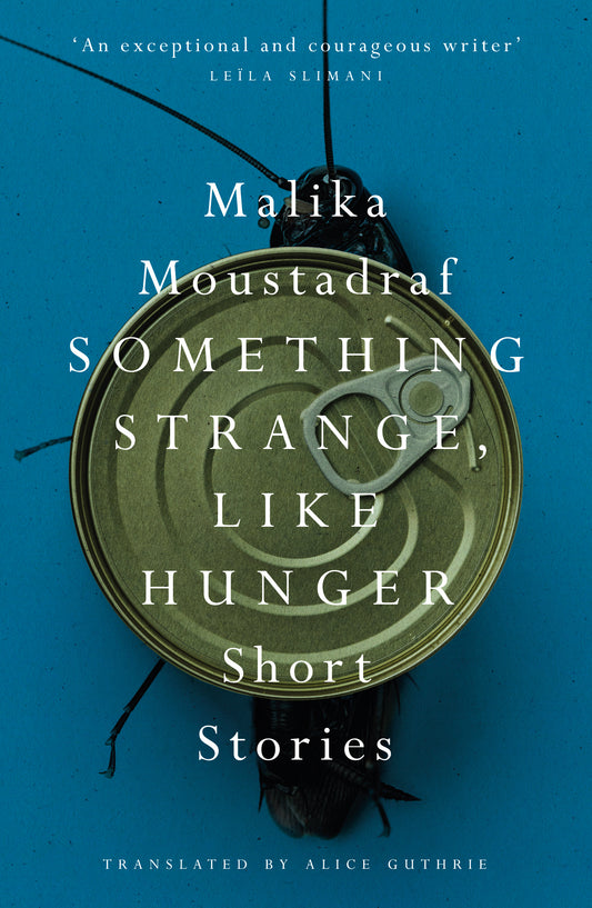 Book cover of Something Strange, Like Hunger: Short Stories by Malika Moustadraf, Alice Guthrie (Trans.)