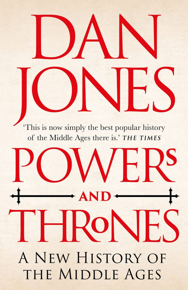 Book cover of Powers And Thrones: A New History Of The Middle Ages by Dan Jones